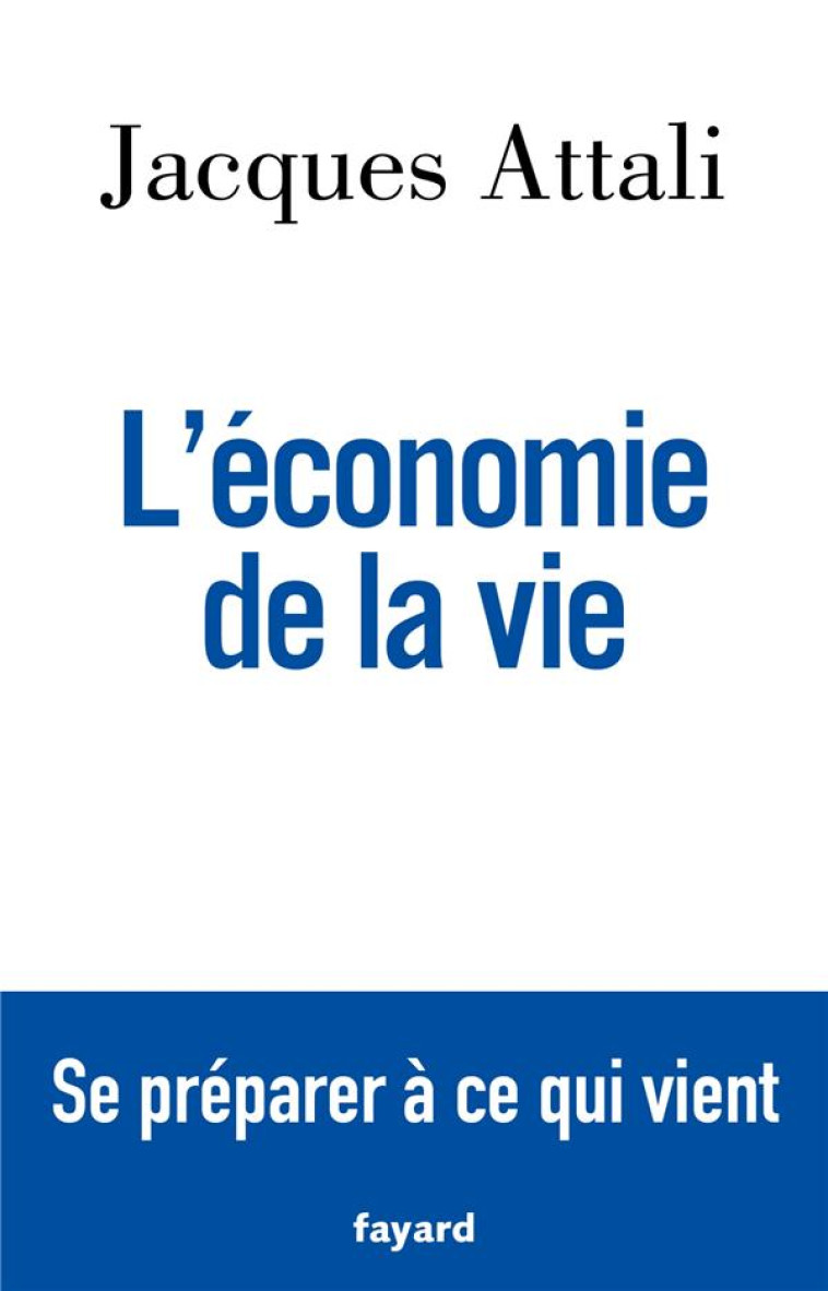 L'ÉCONOMIE DE LA VIE - JACQUES ATTALI - FAYARD