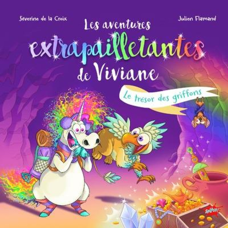 LES AVENTURES EXTRAPAILLETANTES DE VIVIANE - LE TRÉSOR DES GRIFFONS - SEVERINE DE LA CROIX - EDITIONS SPLASH