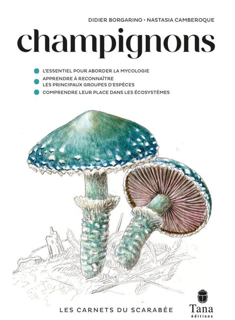 LES CARNETS DU SCARABEE - CHAMPIGNONS - BORGARINO/CAMBEROQUE - TANA