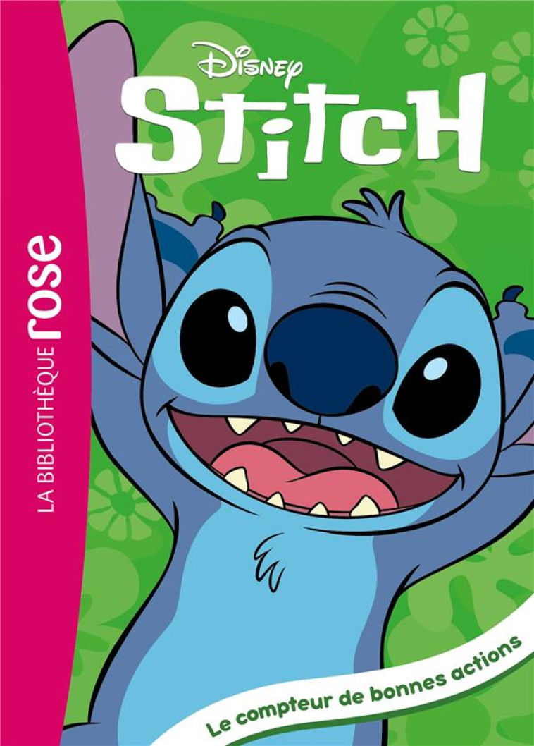 STITCH ! 02 - LE COMPTEUR DE BONNES ACTIONS - DISNEY - HACHETTE