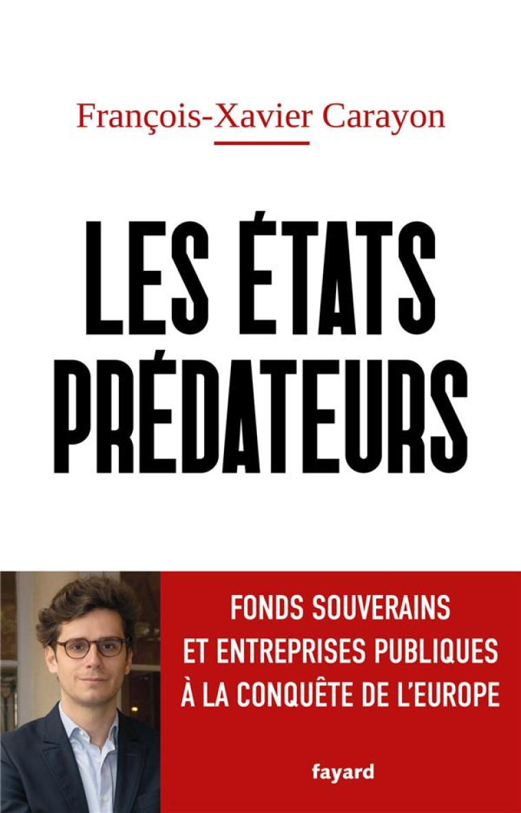 LES ÉTATS PRÉDATEURS - FRANCOIS-XAVIER CARAYON - FAYARD