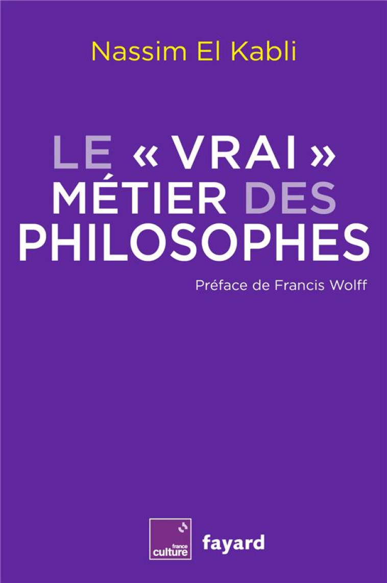 LE VRAI MÉTIER DES PHILOSOPHES - NASSIM EL KABLI - FAYARD