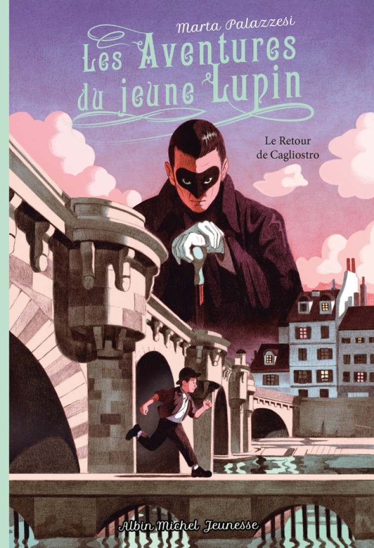 LES AVENTURES DU JEUNE LUPIN - TOME 3 - LE RETOUR DE CAGLIOSTRO - MARTA PALAZZESI - ALBIN MICHEL