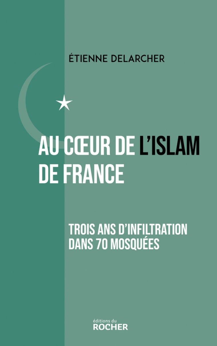 AU COEUR DE L'ISLAM DE FRANCE - ETIENNE DELARCHER - DU ROCHER