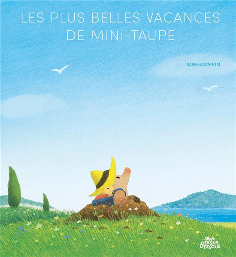 LES PLUS BELLES VACANCES DE MINI-TAUPE - SANG-KEUN KIM - DESSUS DESSOUS