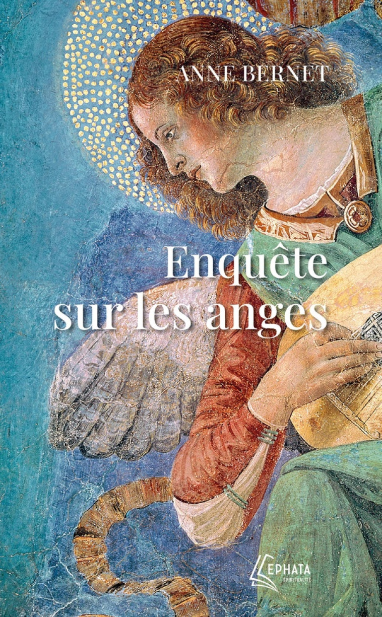 ENQUÊTE SUR LES ANGES - ANNE BERNET - EPHATA