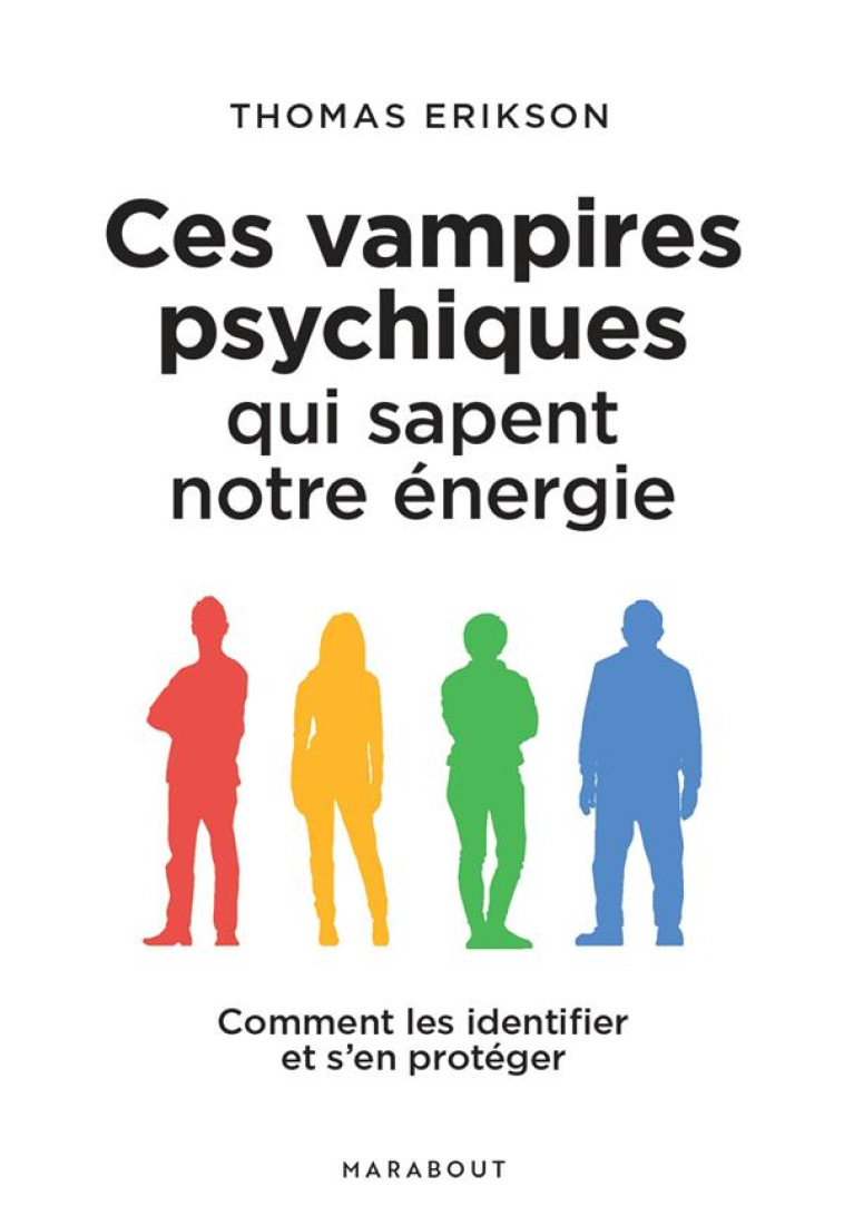 CES VAMPIRES PSYCHIQUES QUI SAPENT NOTRE ÉNERGIE - THOMAS ERIKSON - MARABOUT