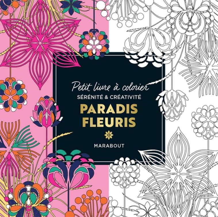 LE PETIT LIVRE DE COLORIAGES - PARADIS FLEURI - XXX - MARABOUT