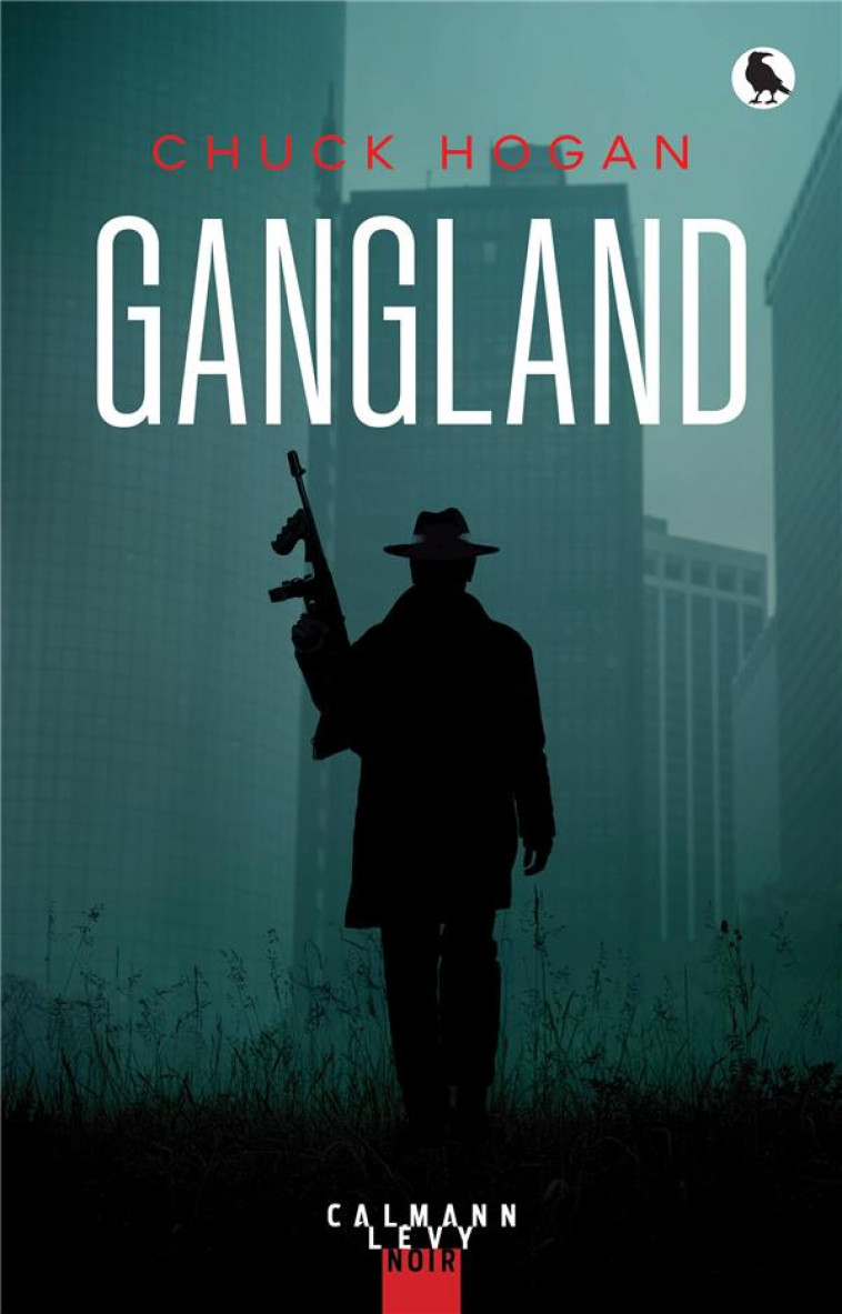 GANGLAND - CHUCK HOGAN - CALMANN-LEVY