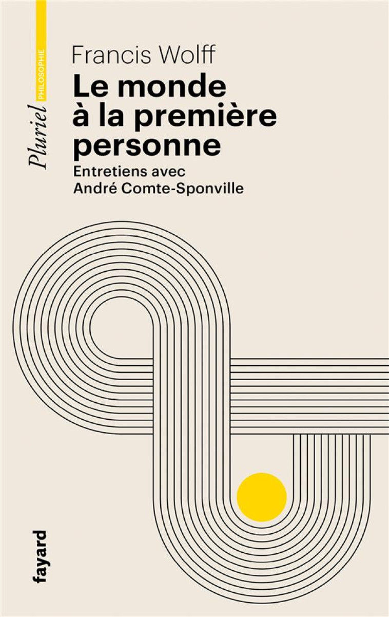 LE MONDE À LA PREMIÈRE PERSONNE - FRANCIS WOLFF - PLURIEL