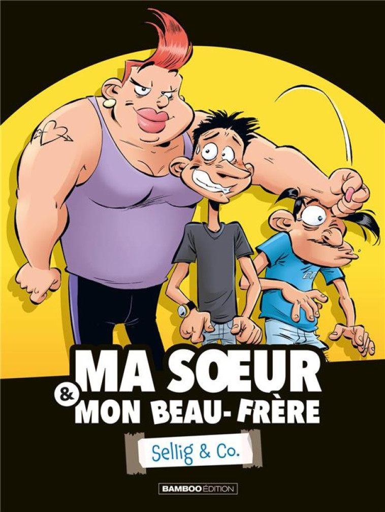 MA SOEUR & MON BEAU-FRÈRE - SELLIG & CO. - TOME 01 - ERROC/STEDO/JUAN - BAMBOO