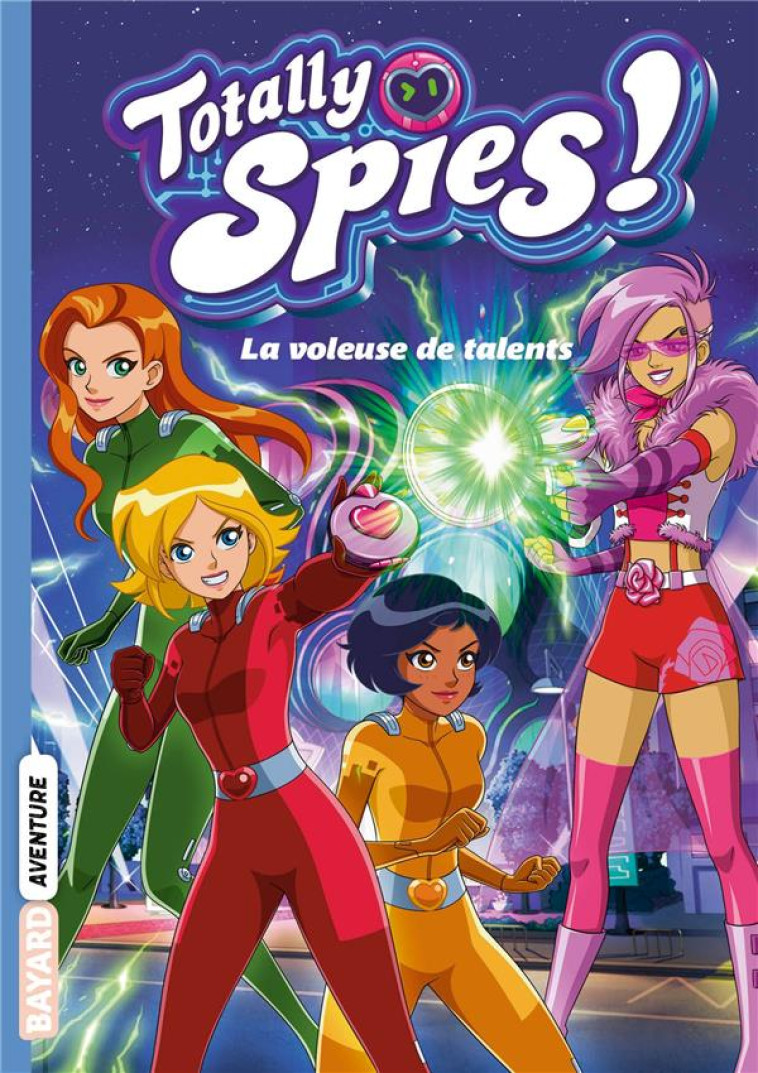 TOTALLY SPIES, TOME 02 - LA VOLEUSE DE TALENTS - LOU ALLORI - BAYARD JEUNESSE