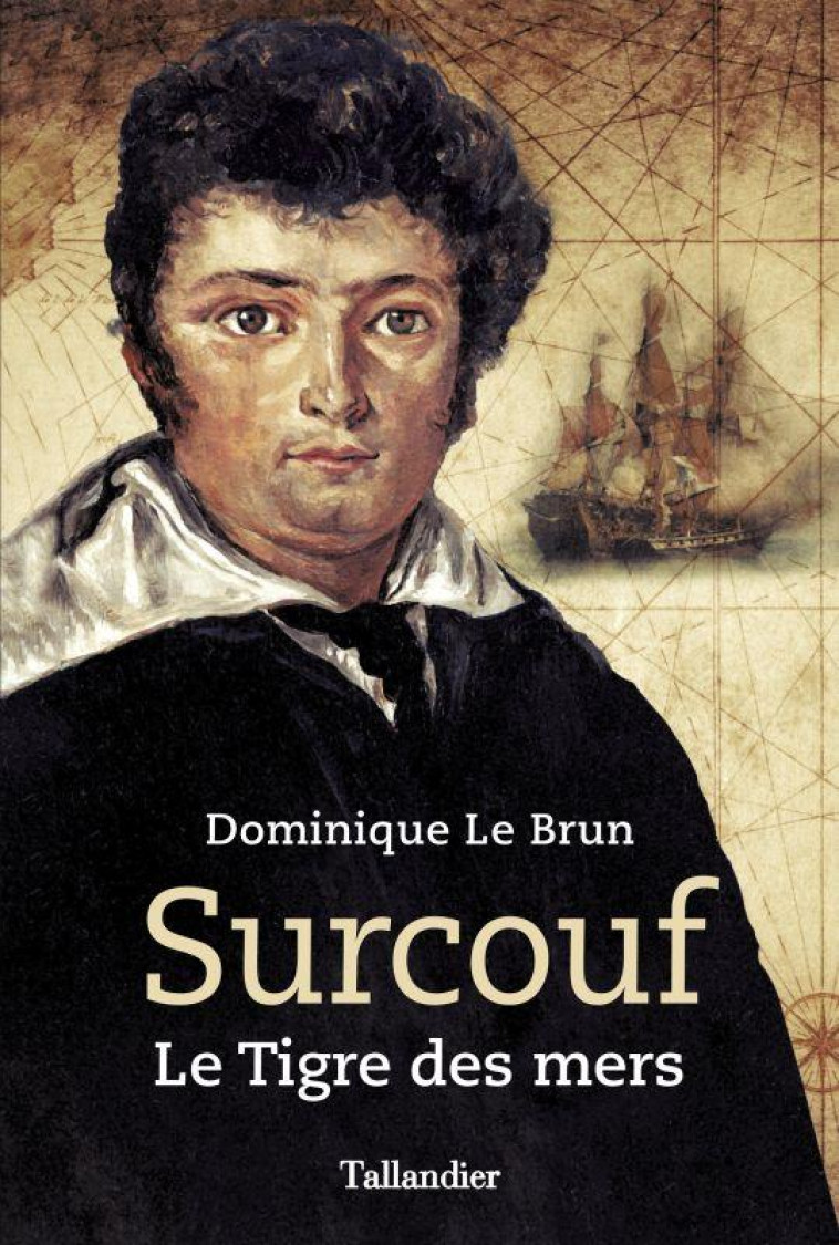 SURCOUF - LE TIGRE DES MERS - LE BRUN DOMINIQUE - TALLANDIER