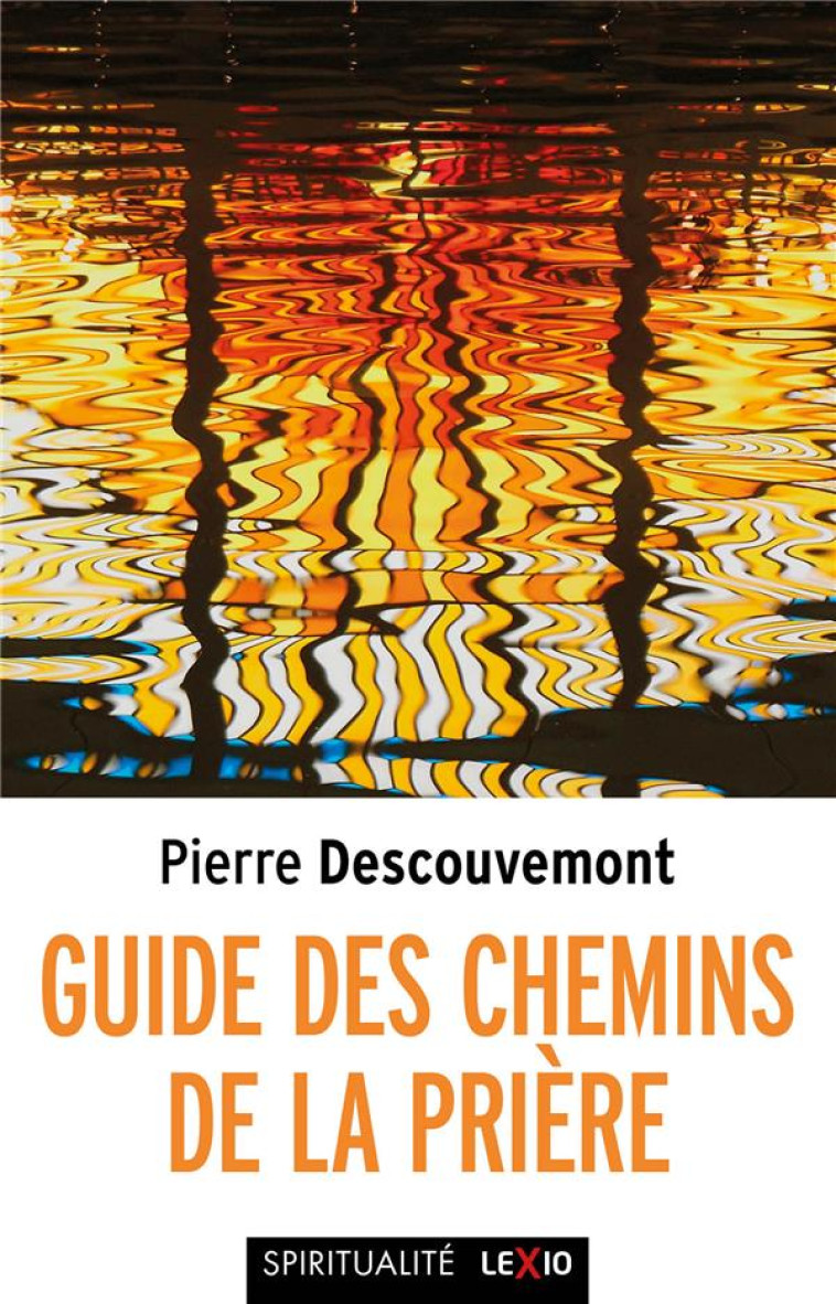 GUIDE DES CHEMINS DE LA PRIÈRE - PIERRE DESCOUVEMONT - CERF