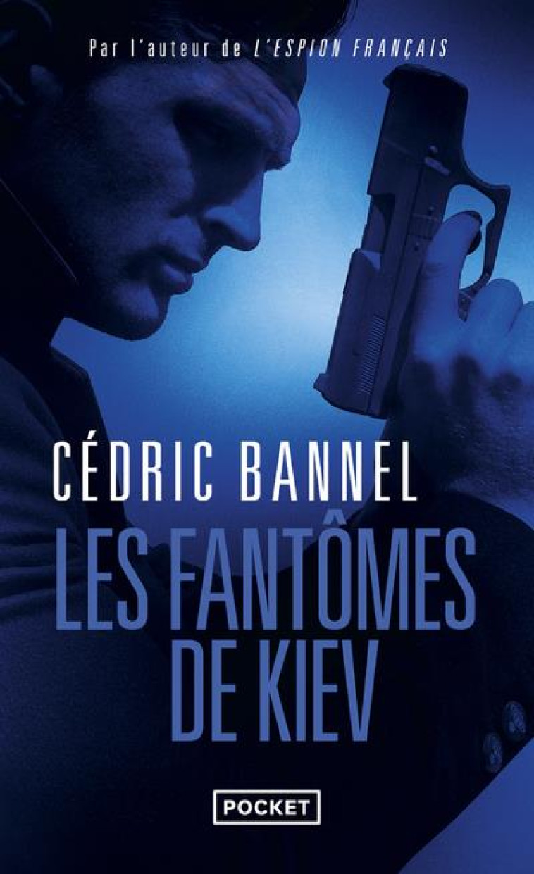 LES FANTÔMES DE KIEV - CEDRIC BANNEL - POCKET