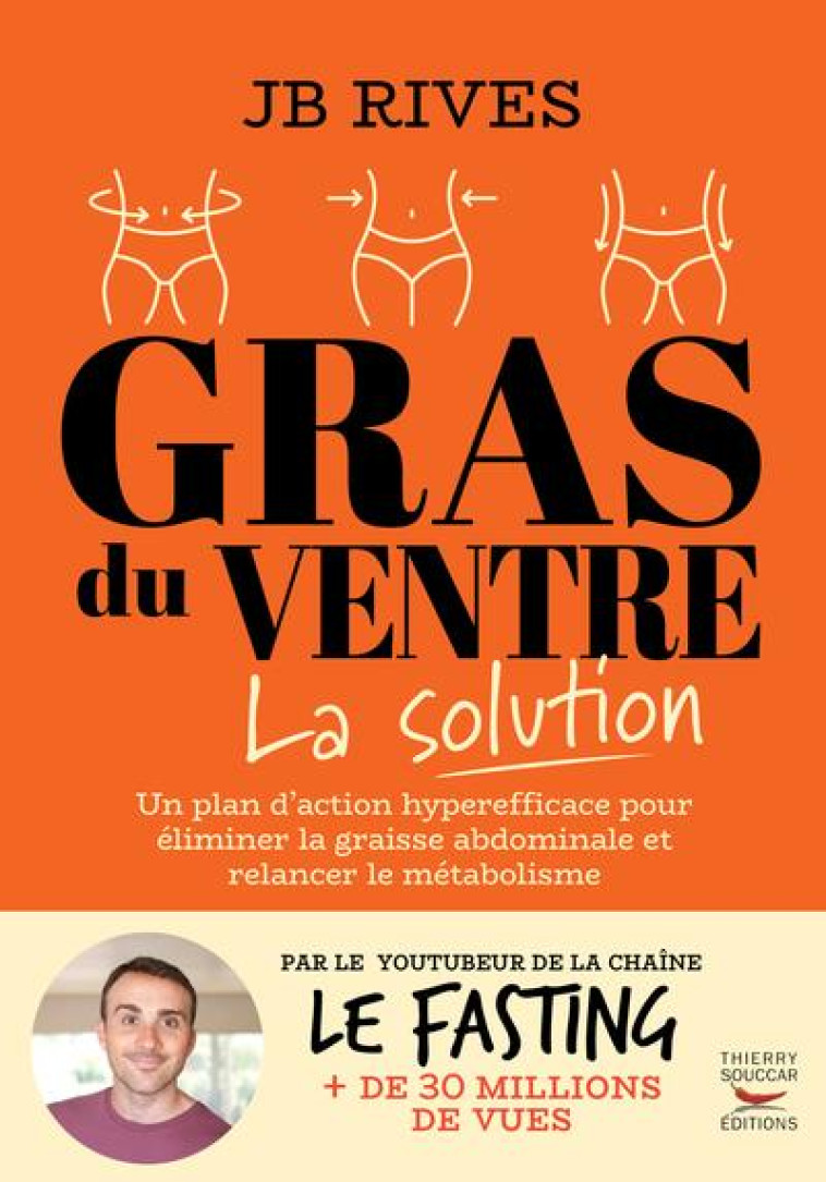 GRAS DU VENTRE - LA SOLUTION - J.B. RIVES - THIERRY SOUCCAR