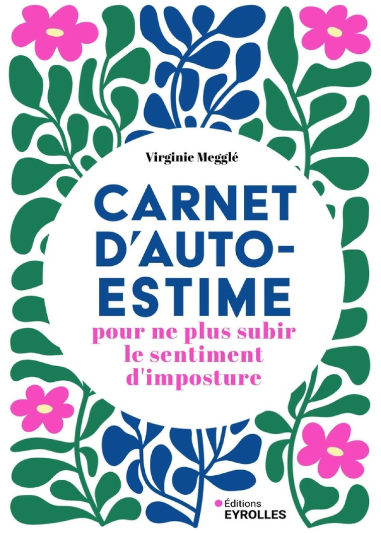 CARNET D'AUTOESTIME POUR NE PLUS SUBIR LE SENTIMENT D'IMPOSTURE - VIRGINIE MEGGLE - EYROLLES