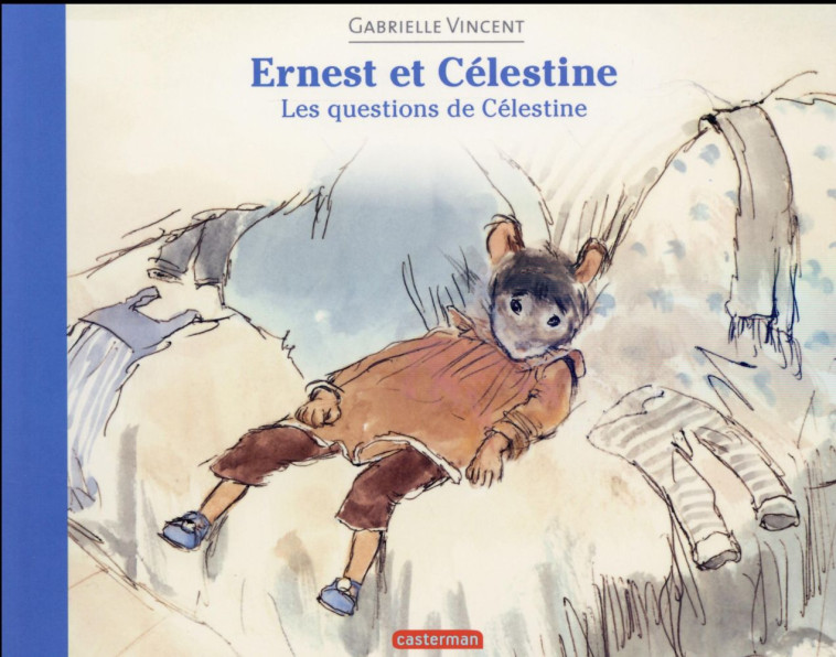 ERNEST ET CÉLESTINE - LES QUESTIONS DE CÉLESTINE - GABRIELLE VINCENT - Casterman