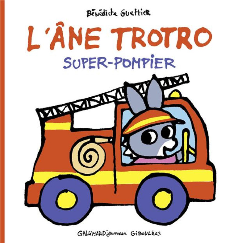 L'ANE TROTRO SUPER-POMPIER - GUETTIER BENEDICTE - GALLIMARD