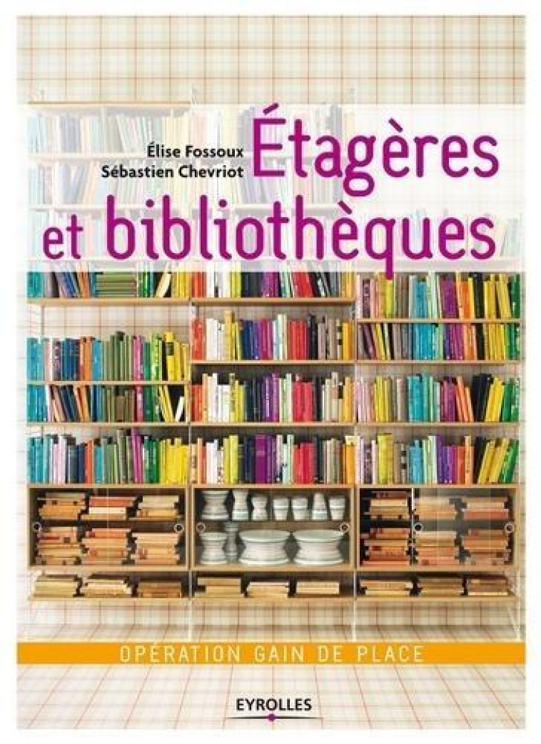 ETAGÈRES ET BIBLIOTHÈQUES - ELISE FOSSOUX - Eyrolles