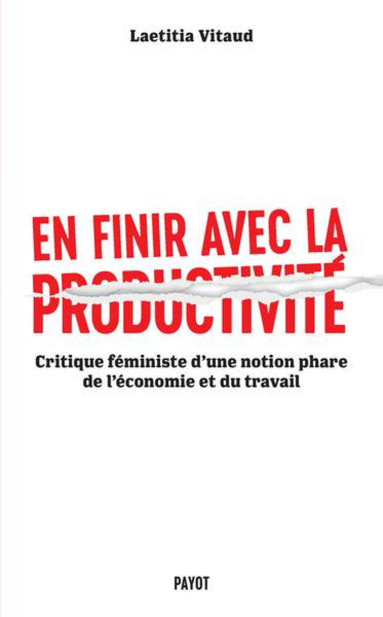 EN FINIR AVEC LA PRODUCTIVITÉ - LAETITIA VITAUD - PAYOT POCHE