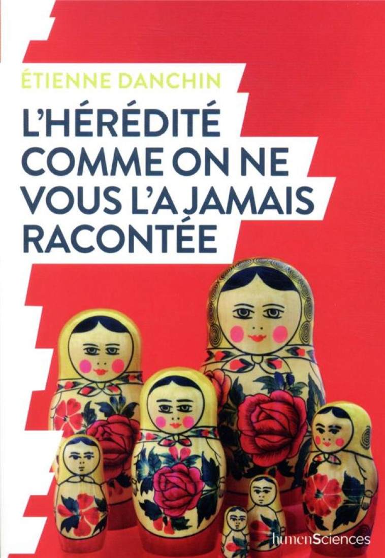 L'HÉRÉDITÉ COMME ON NE VOUS L'A JAMAIS RACONTÉE - ÉTIENNE DANCHIN - HUMENSCIENCES