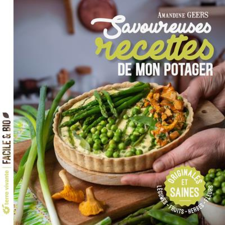 SAVOUREUSES RECETTES DE MON POTAGER - AMANDINE GEERS - TERRE VIVANTE