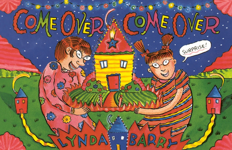 COME OVER COME OVER - LYNDA BARRY - CA ET LA