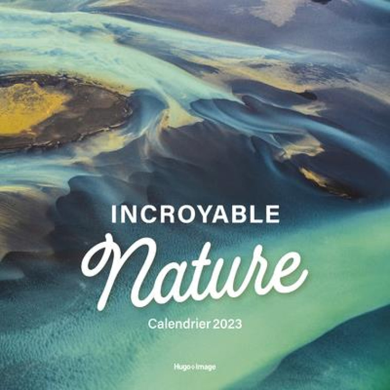 CALENDRIER MURAL INCROYABLE NATURE 2023 - COLLECTIF - NC