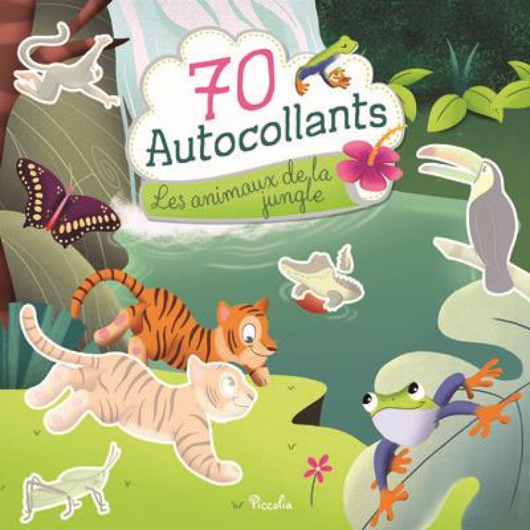 70 AUTOCOLLANTS - LES ANIMAUX DE LA JUNGLE - BRAGAGLIA GIULIA - PICCOLIA