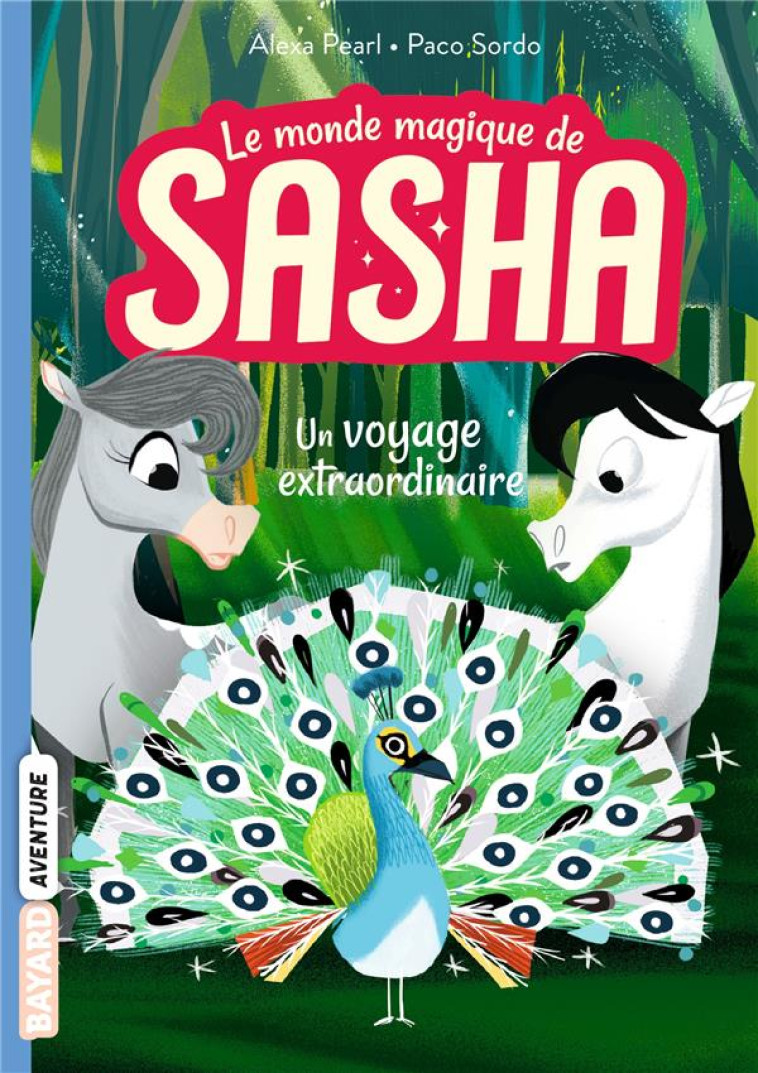 LE MONDE MAGIQUE DE SASHA, TOME 02 - ALEXA PEARL - BAYARD JEUNESSE