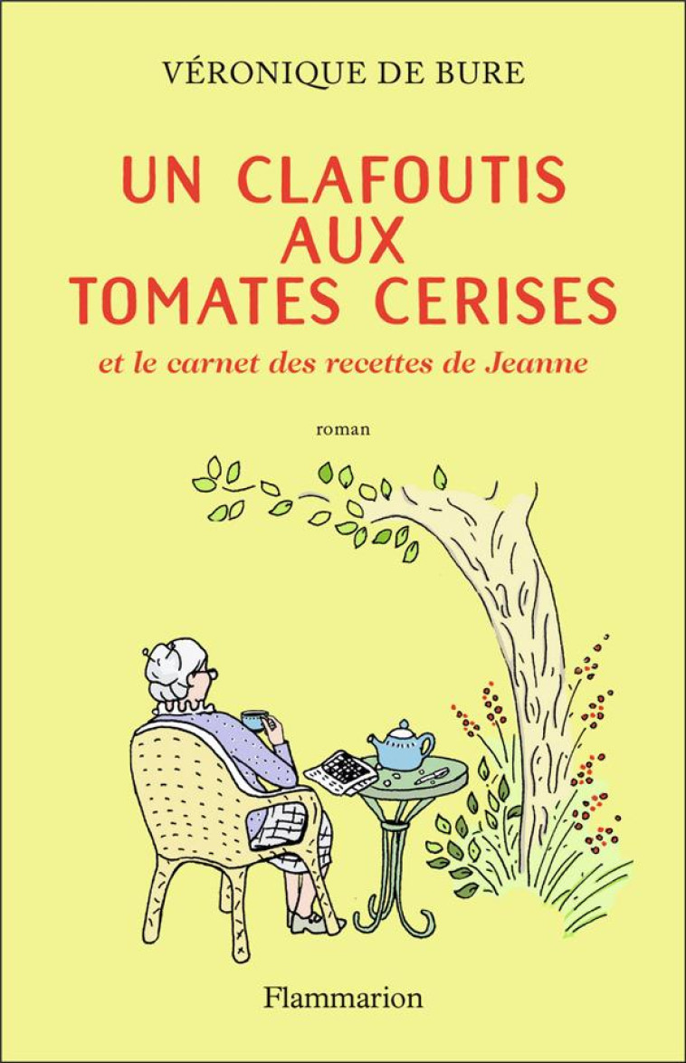 UN CLAFOUTIS AUX TOMATES CERISES - ET LE CARNET DES RECETTES DE JEANNE - BURE VERONIQUE DE - FLAMMARION