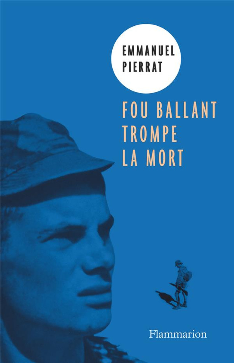 FOU BALLANT TROMPE LA MORT - PIERRAT EMMANUEL - FLAMMARION