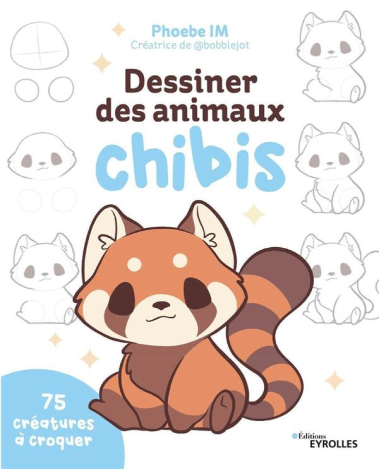 DESSINER DES ANIMAUX CHIBIS - 75 CREATURES A CROQUER - PHOEBE IM - EYROLLES