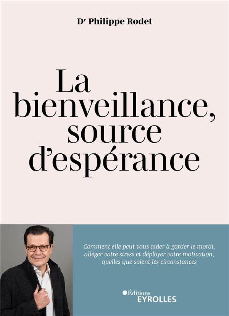 LA BIENVEILLANCE, SOURCE D'ESPÉRANCE - PHILIPPE RODET - EYROLLES