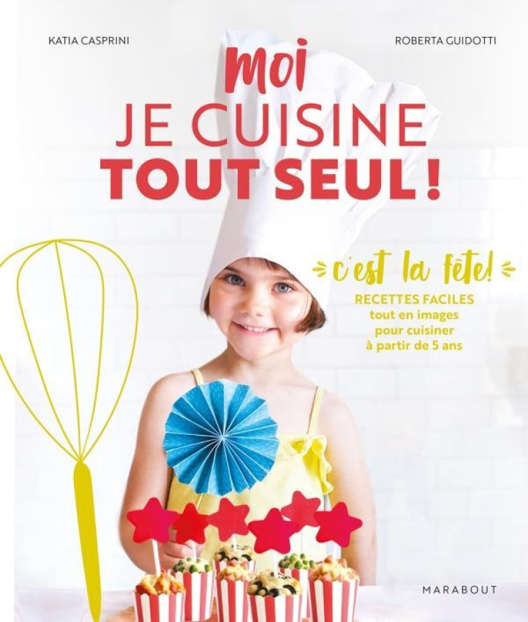 MOI JE CUISINE TOUT SEUL ! C'EST LA FETE ! - COLLECTIF - MARABOUT