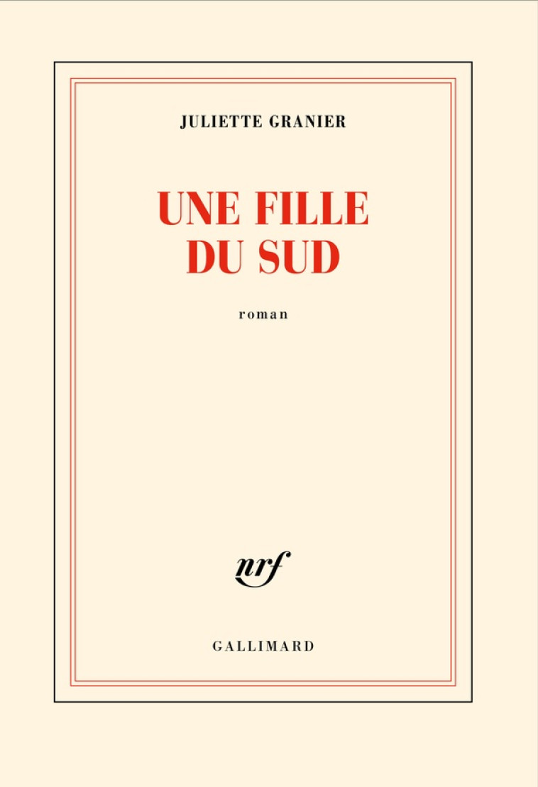 UNE FILLE DU SUD - JULIETTE GRANIER - GALLIMARD