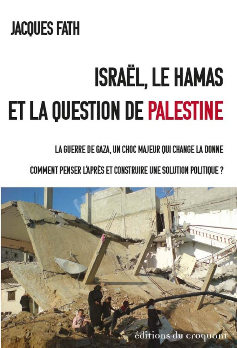 ISRAËL, LE HAMAS ET LA QUESTION DE PALESTINE - JACQUES FATH - CROQUANT