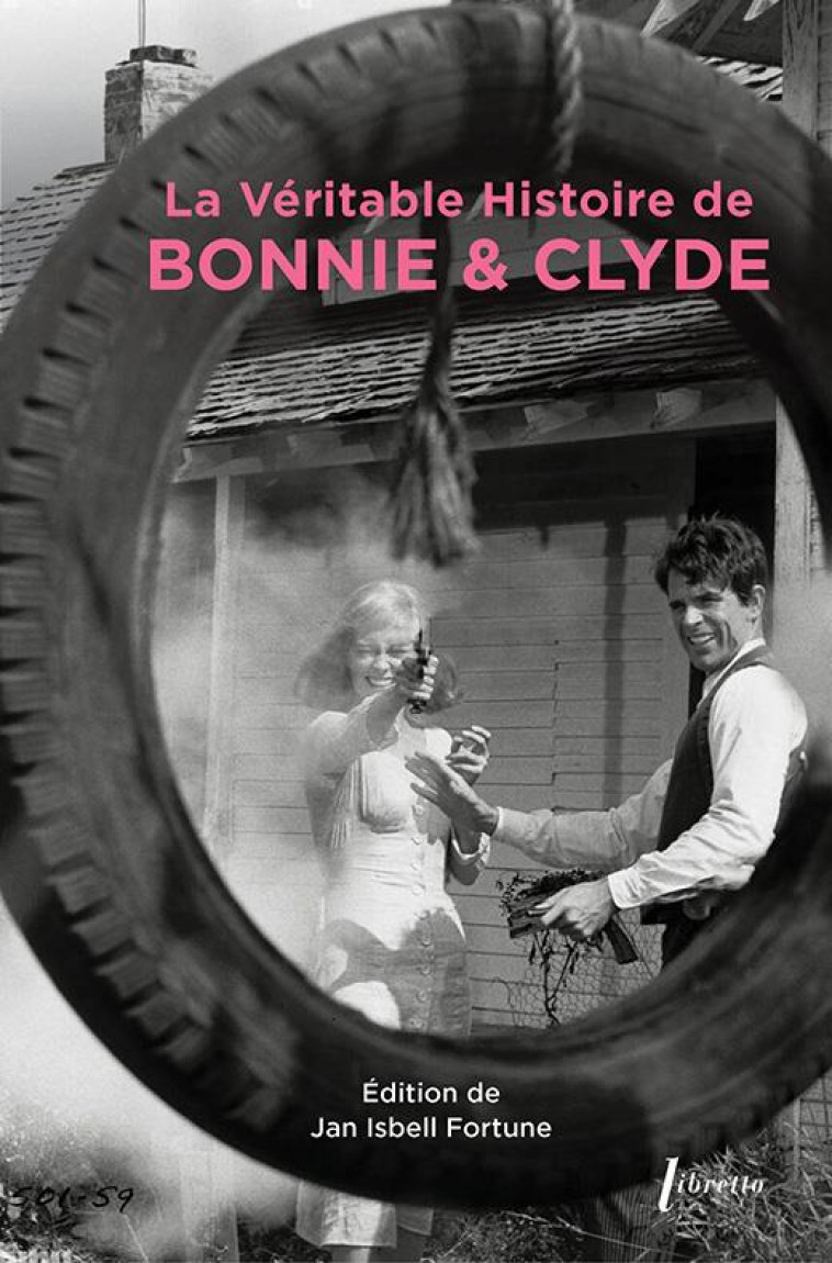 LA VÉRITABLE HISTOIRE DE BONNIE & CLYDE - EDITION DE JAN ISBELL FORTUNE - LIBRETTO