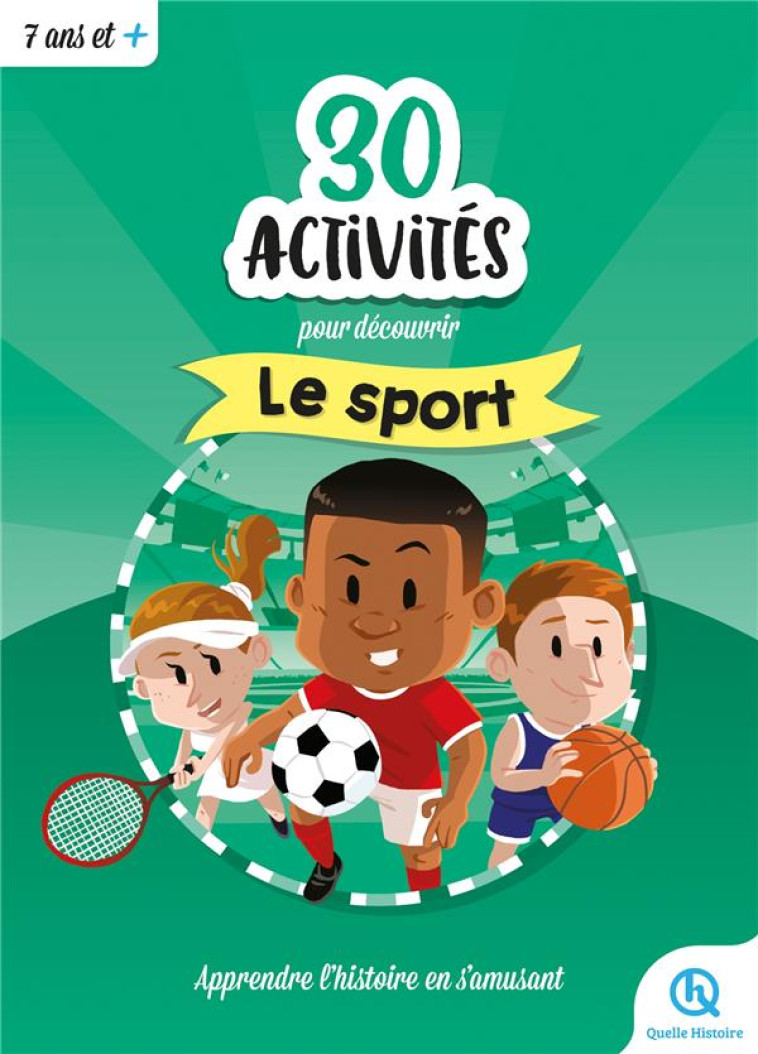 30 ACTIVITÉS POUR DÉCOUVRIR LE SPORT - WENNAGEL/FERRET - QUELLE HISTOIRE