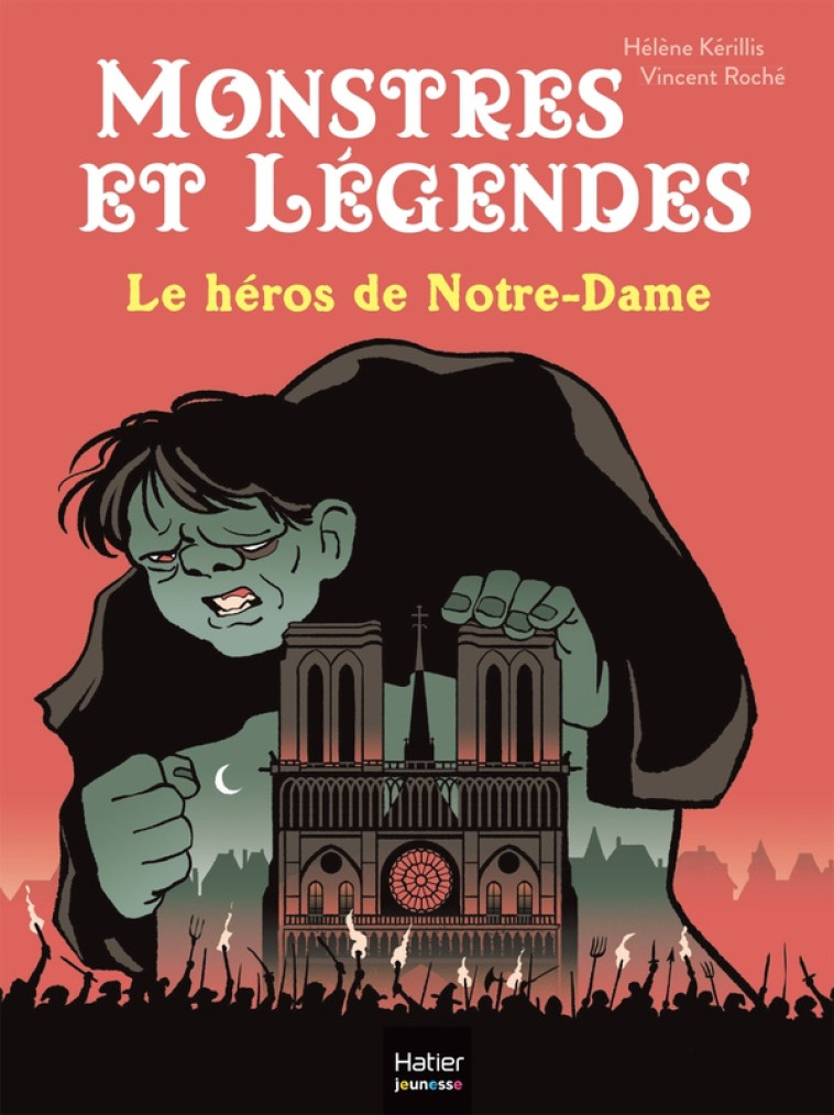 MONSTRES ET LÉGENDES - LE HÉROS DE NOTRE-DAME - CE1/CE2 8/9 ANS - HELENE KERILLIS - HATIER SCOLAIRE