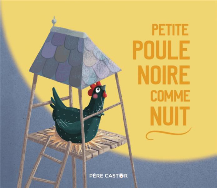 PETITE POULE NOIRE COMME NUIT - BRUNELET/HOESTLANDT - FLAMMARION