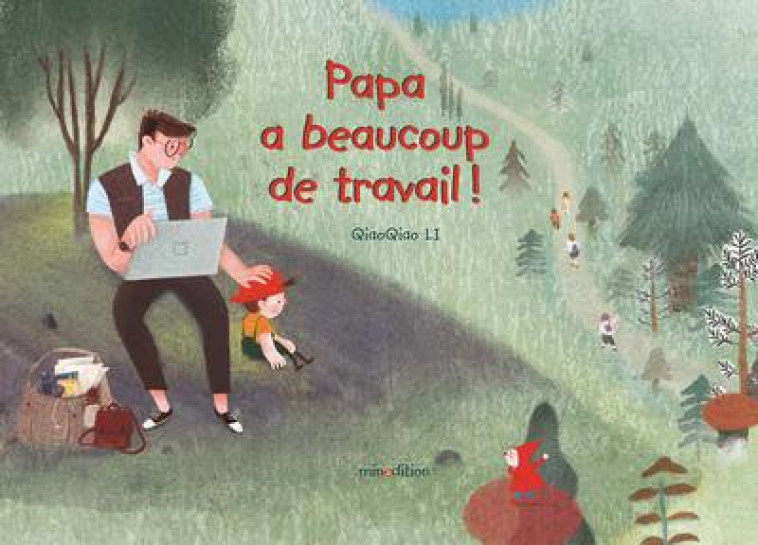 PAPA A BEAUCOUP DE TRAVAIL ! - LI - MINEDITION