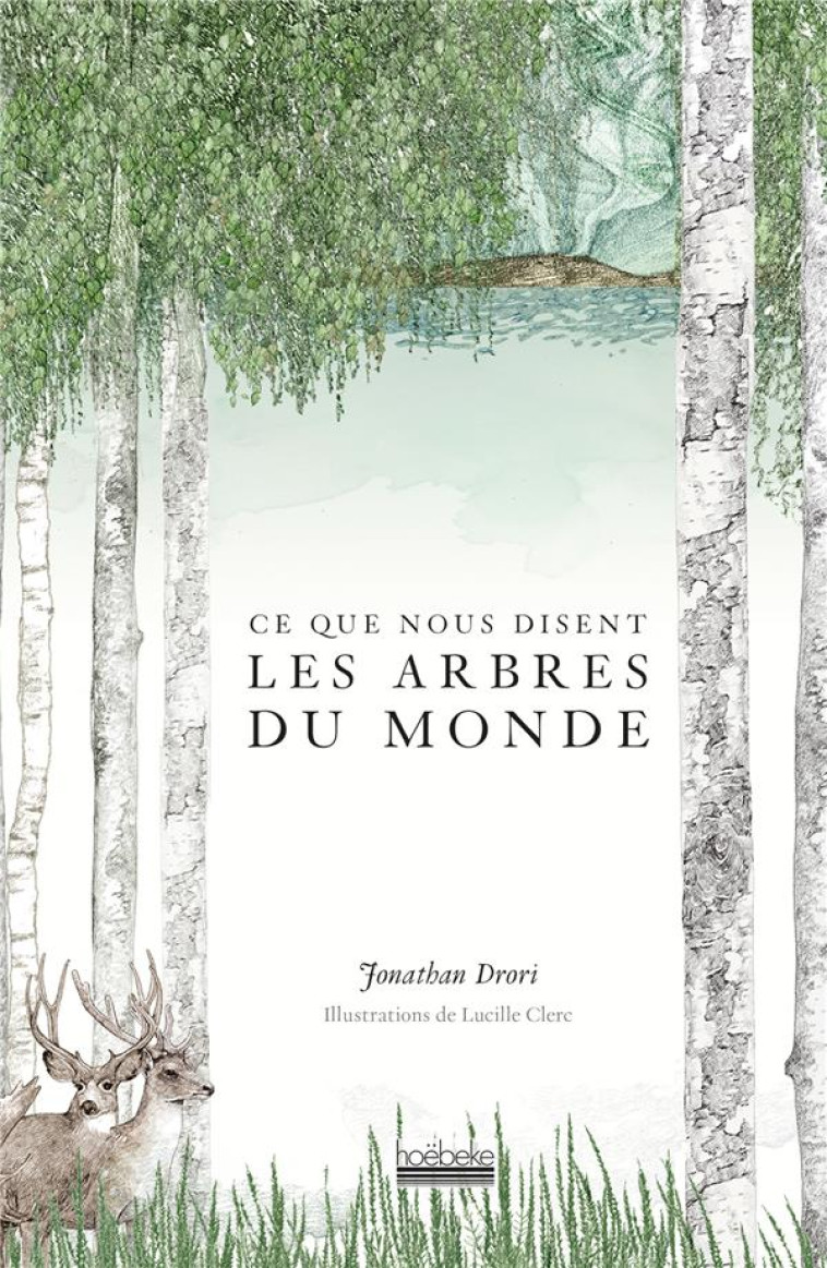 CE QUE NOUS DISENT LES ARBRES DU MONDE - JONATHAN DRORI - HOEBEKE