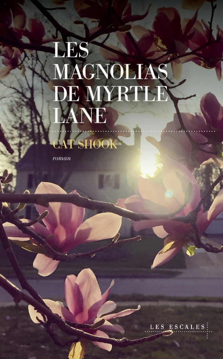 LES MAGNOLIAS DE MYRTLE LANE - CAT SHOOK - LES ESCALES