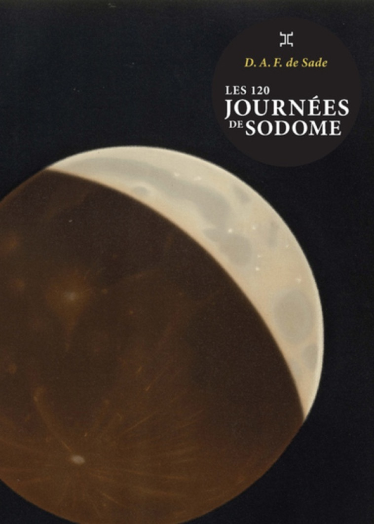 LES 120 JOURNÉES DE SODOME (NOUVELLE ÉDITION) - DONATIEN ALPHONSE FRANCOIS SAD - LE TRIPODE