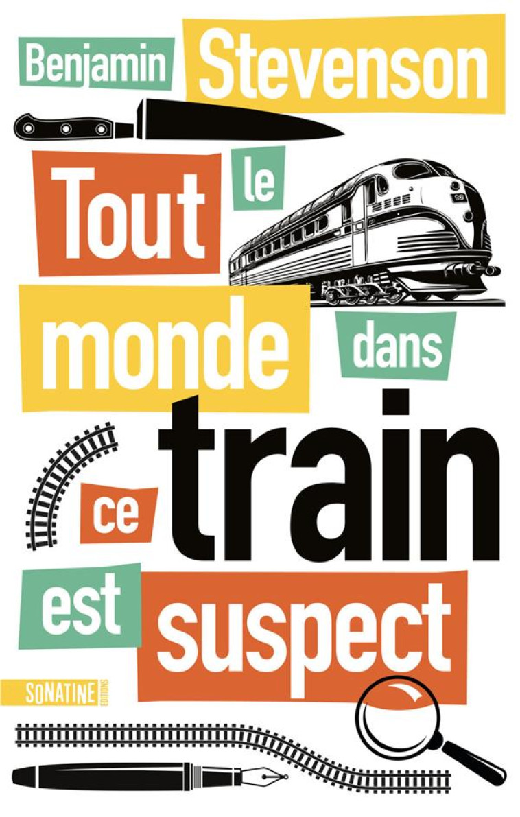 TOUT LE MONDE DANS CE TRAIN EST SUSPECT - BENJAMIN STEVENSON - SONATINE