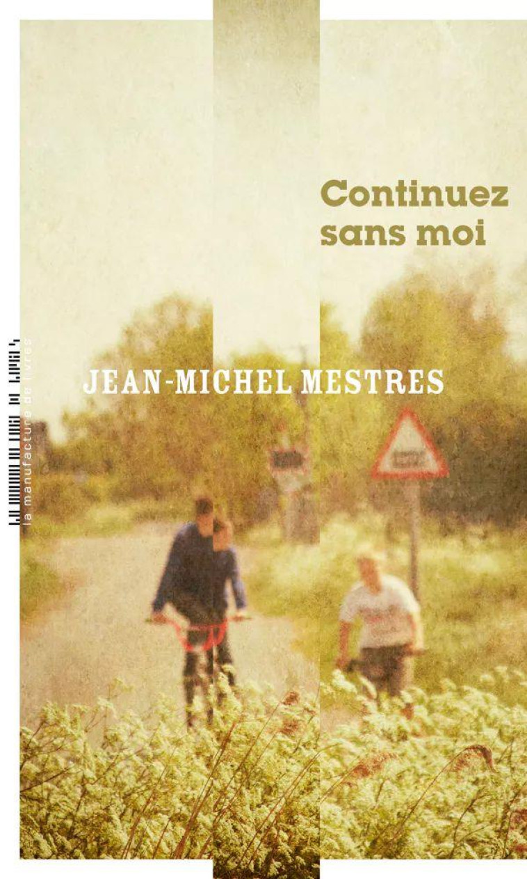 CONTINUEZ SANS MOI - JEAN-MICHEL MESTRES - MANUFACTURE LIV