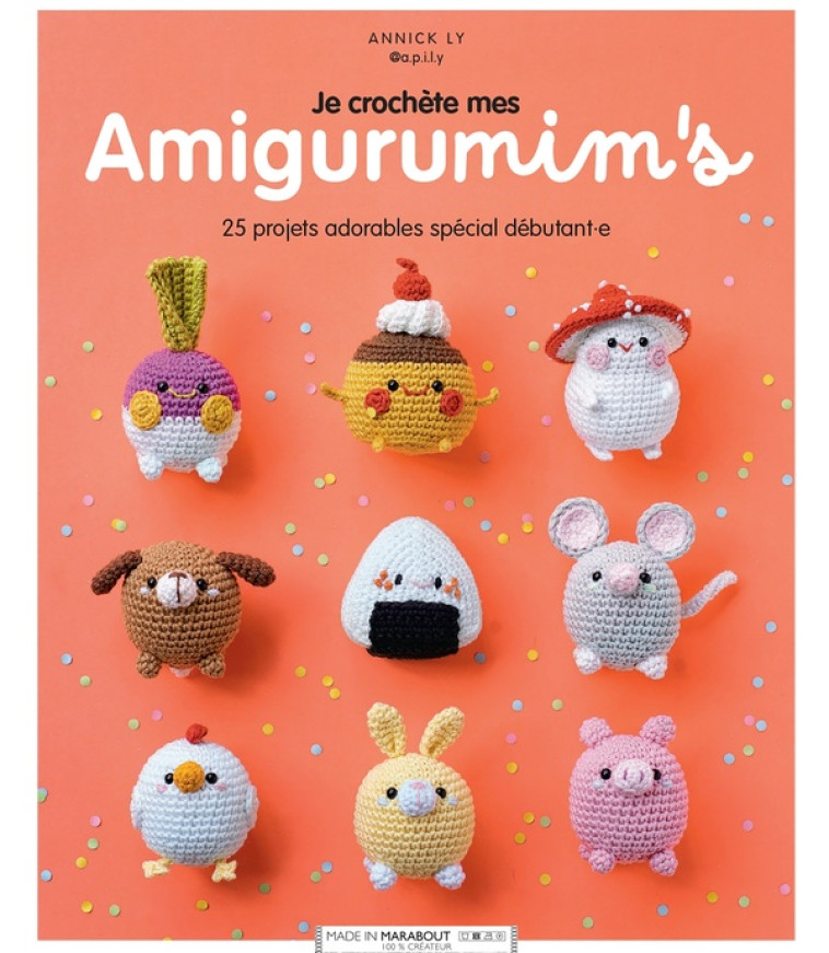 JE CROCHÈTE MES AMIGURUMIM'S - ANNICK LY - @A.P.I.L.Y - MARABOUT