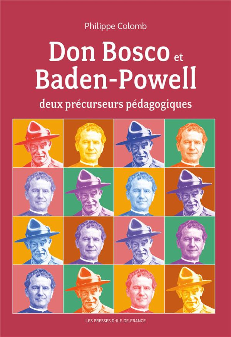 DON BOSCO ET BADEN-POWELL, DEUX PRÉCURSEURS PÉDAGOGIQUES - PHILIPPE COLOMB - PRESSES IDF